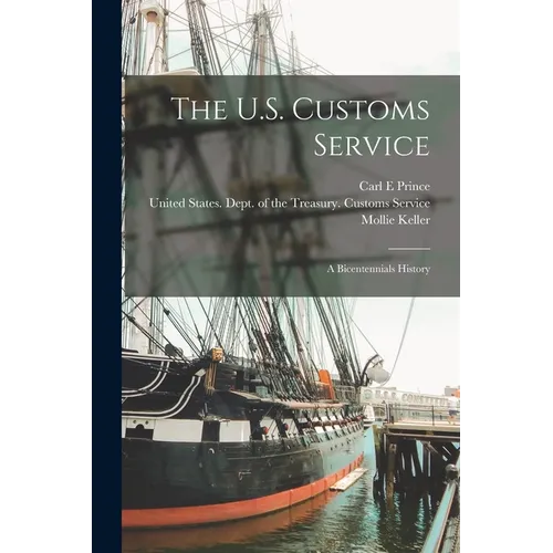 The U.S. Customs Service: A Bicentennials History - Paperback