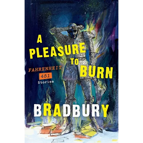 A Pleasure to Burn: Fahrenheit 451 Stories - Paperback