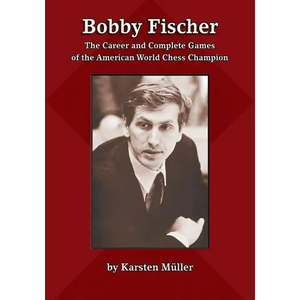 Bobby Fischer: The Career and Complete Games of the American World Chess Champion - Paperback