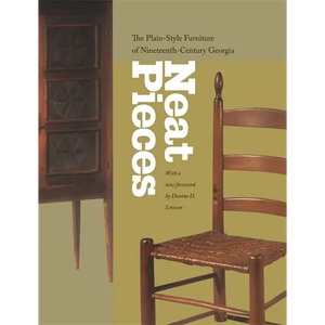 Neat Pieces: The Plain-Style Furniture of Nineteenth-Century Georgia - Paperback