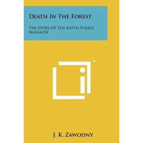 Death In The Forest: The Story Of The Katyn Forest Massacre - Paperback
