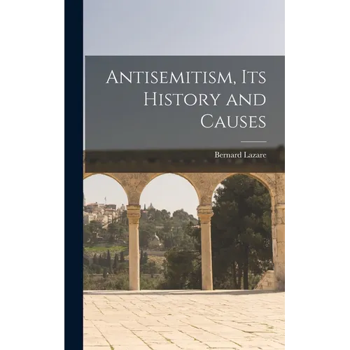 Antisemitism, Its History and Causes - Hardcover