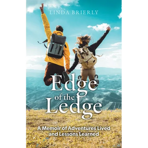 Edge of the Ledge: A Memoir of Adventures Lived and Lessons Learned - Paperback