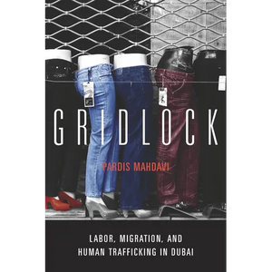 Gridlock: Labor, Migration, and Human Trafficking in Dubai - Hardcover