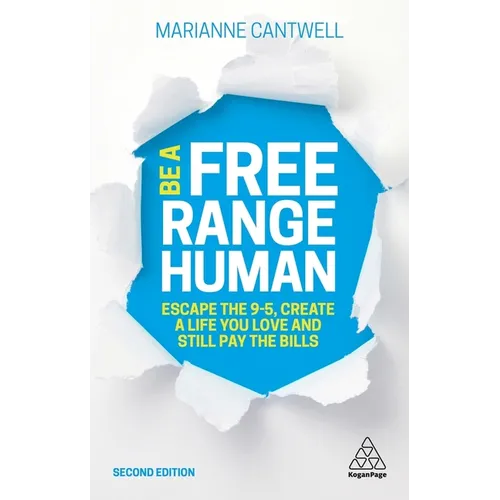 Be a Free Range Human: Escape the 9-5, Create a Life You Love and Still Pay the Bills - Paperback