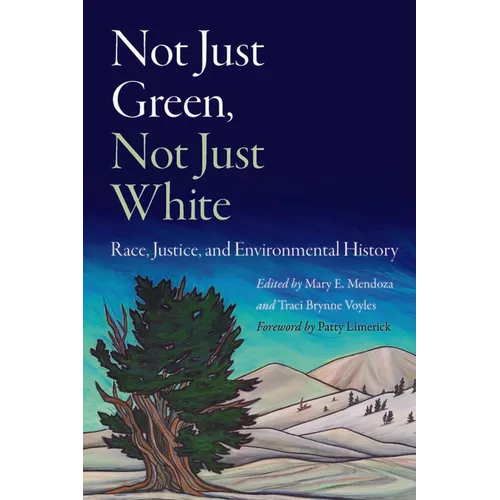 Not Just Green, Not Just White: Race, Justice, and Environmental History
