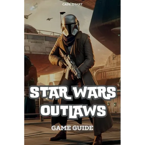 Star Wars Outlaws Game Guide: Unlock Secrets, Combat Tactics and Exploration Tips - Paperback