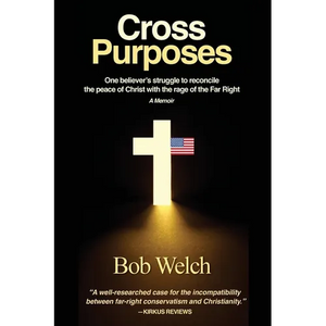 Cross Purposes: One Believer's Struggle to Reconcile the peace of Christ with the rage of the Far Right - Paperback