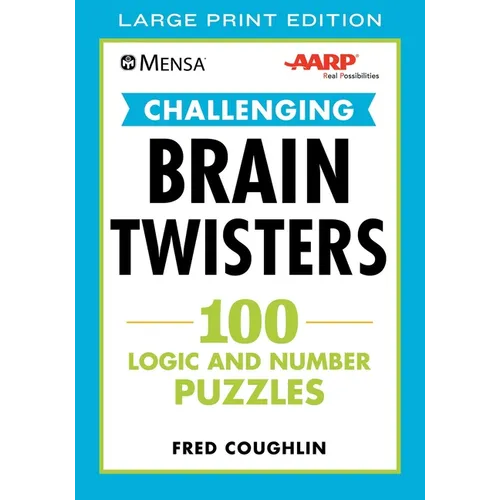 Mensa(r) Aarp(r) Challenging Brain Twisters: 100 Logic and Number Puzzles - Paperback