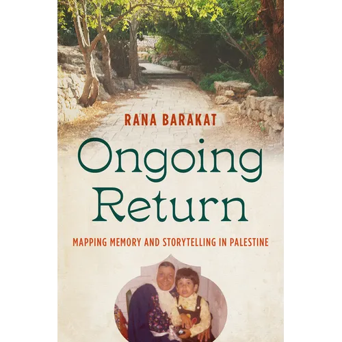 Ongoing Return: Mapping Memory and Storytelling in Palestine - Hardcover