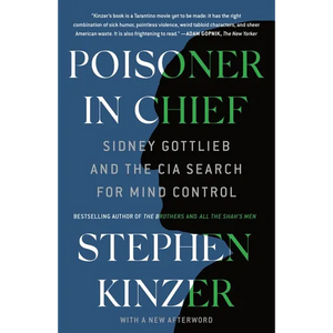 Poisoner in Chief: Sidney Gottlieb and the CIA Search for Mind Control - Paperback