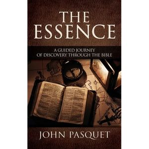 The Essence: A Guided Journey of Discovery through the Bible - Hardcover