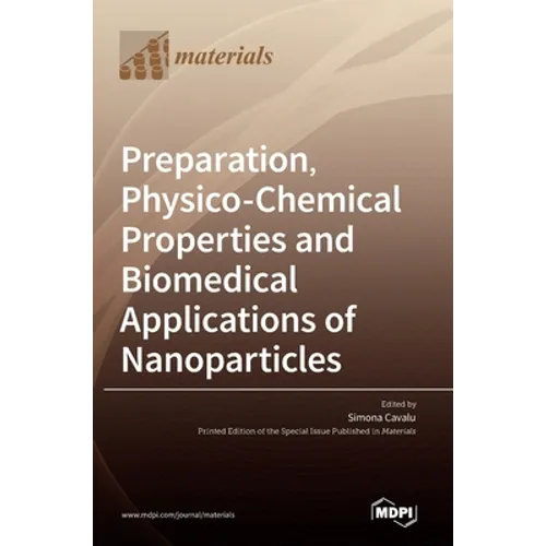Preparation, Physico-Chemical Properties and Biomedical Applications of Nanoparticles - Hardcover