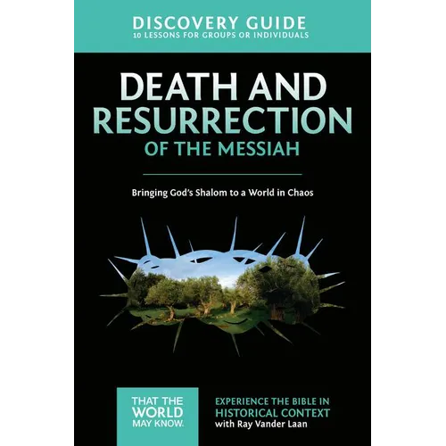 The Death and Resurrection of the Messiah Discovery Guide: Bringing God's Shalom to a World in Chaos 4 - Paperback