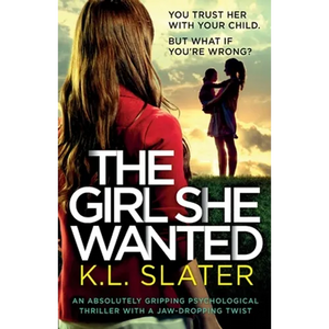 The Girl She Wanted: An absolutely gripping psychological thriller with a jaw-dropping twist - Paperback