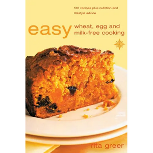 Easy Wheat, Egg and Milk-Free Cooking: Over 130 Recipes Plus Nutrition and Lifestyle Advice - Paperback