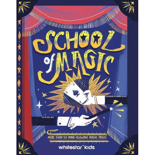 School of Magic: More Than 50 Mind-Blowing Magic Tricks - Hardcover