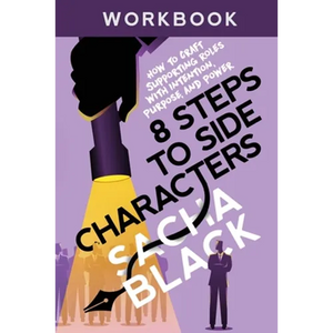 8 Steps to Side Characters: How to Craft Supporting Roles with Intention, Purpose, and Power Workbook - Paperback