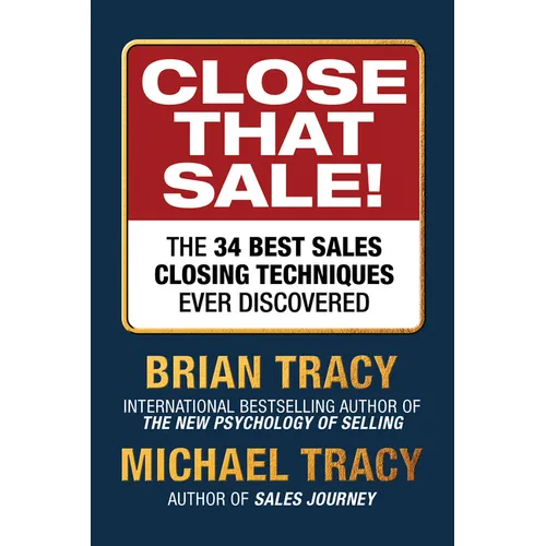 Close That Sale!: The 34 Best Sales Closing Techniques Ever Discovered - Paperback