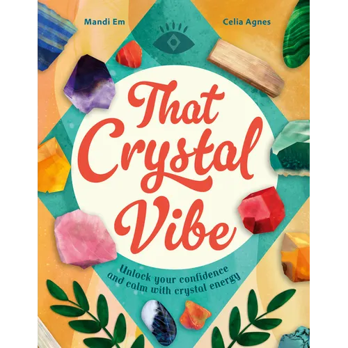 That Crystal Vibe: Unlock Your Confidence and Calm with Crystal Energy - Hardcover