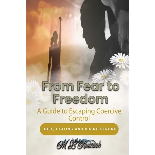From Fear to Freedom: A Guide to Escaping Coercive Control - Paperback