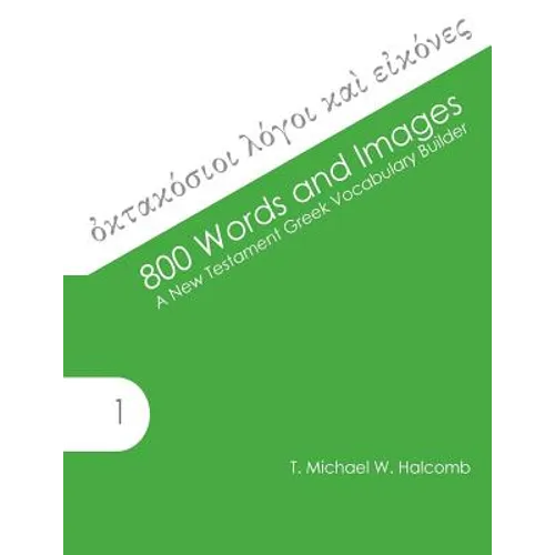 800 Words and Images: A New Testament Greek Vocabulary Builder - Paperback
