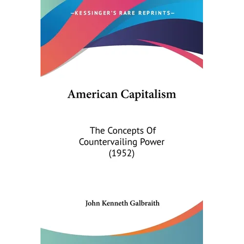 American Capitalism: The Concepts Of Countervailing Power (1952) - Paperback