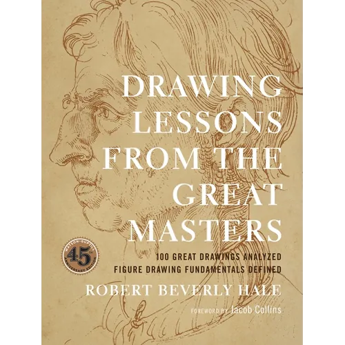 Drawing Lessons from the Great Masters: 45th Anniversary Edition - Paperback