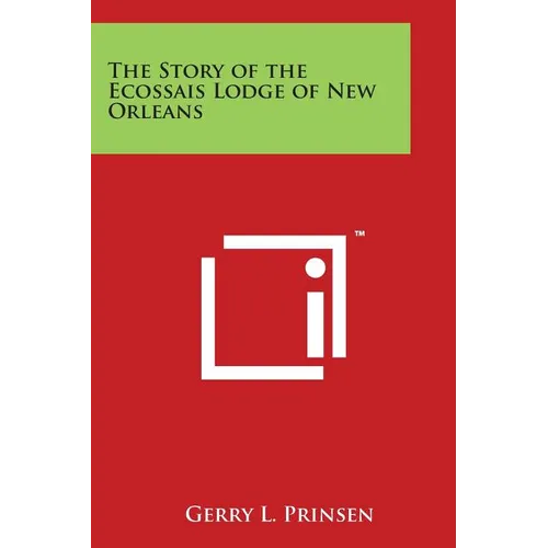 The Story of the Ecossais Lodge of New Orleans - Paperback
