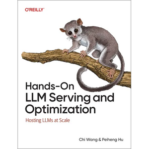 Hands-On LLM Serving and Optimization: Hosting Llms at Scale - Paperback
