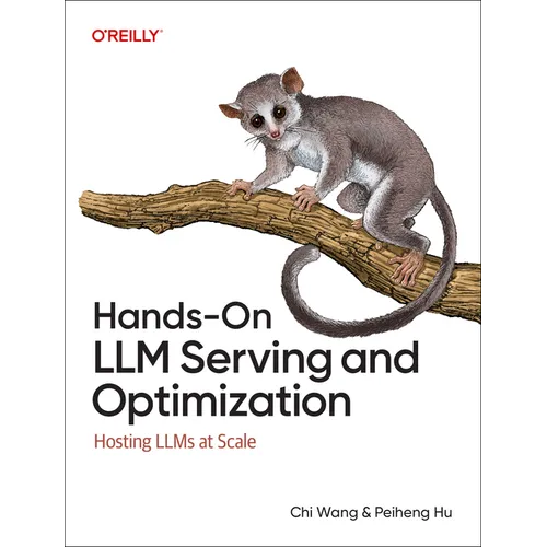 Hands-On LLM Serving and Optimization: Hosting Llms at Scale - Paperback