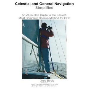 Celestial and General Navigation Simplified: An All-in-One Guide to the Easiest, Most Complete Backup Method for GPS - Paperback