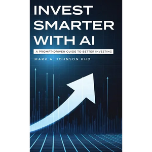 Invest Smarter with AI: A Prompt-Driven Guide to Better Investing - Hardcover
