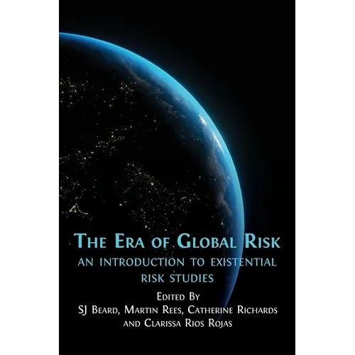 The Era of Global Risk: An Introduction to Existential Risk Studies