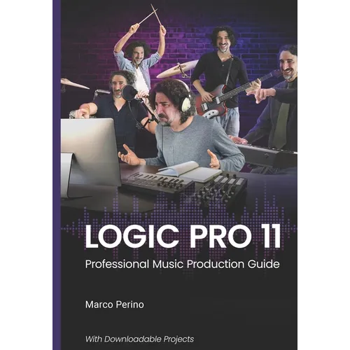 Logic Pro 11: Professional Music Production Guide - Paperback