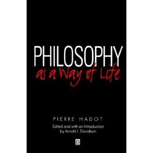 Philosophy as a Way of Life: Spiritual Exercises from Socrates to Foucault - Paperback