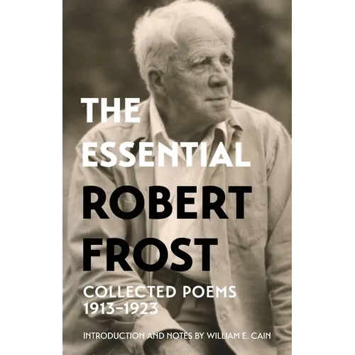 The Essential Robert Frost: Collected Poems 1913-1923 (Warbler Classics Annotated Edition) - Paperback