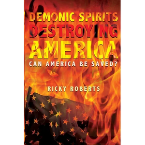 Demonic Spirits Destroying America - Paperback