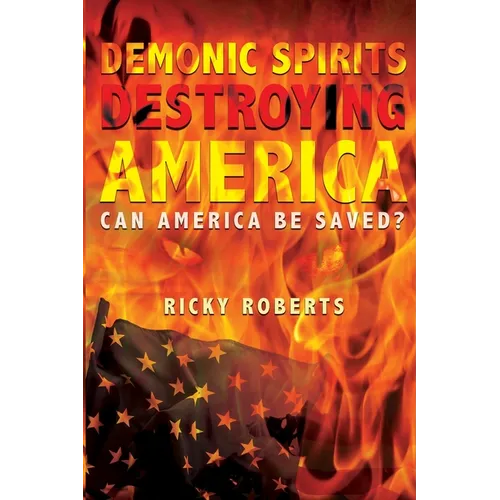 Demonic Spirits Destroying America - Paperback