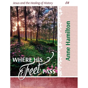 Where His Feet Pass: Jesus and the Healing of History 04 - Paperback