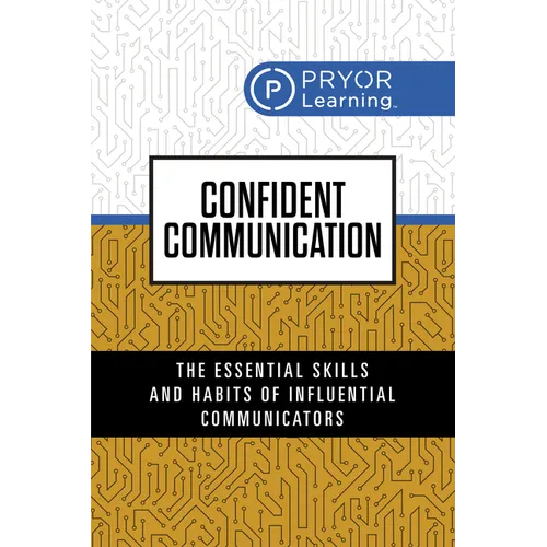 Confident Communication: The Essential Skills and Habits of Influential Communicators - Paperback