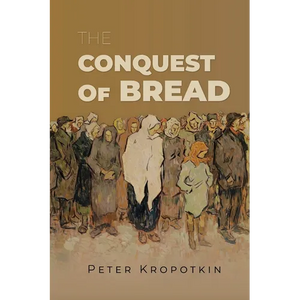 The Conquest of Bread - Paperback