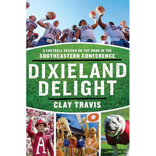 Dixieland Delight: A Football Season on the Road in the Southeastern Conference - Paperback