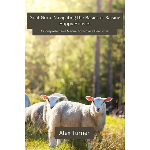 Goat Guru: A Comprehensive Manual for Novice Herdsmen - Paperback