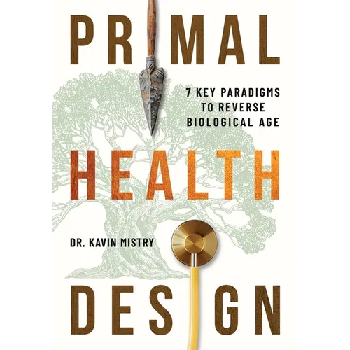 Primal Health Design: 7 Key Paradigms to Reverse Biological Age - Paperback
