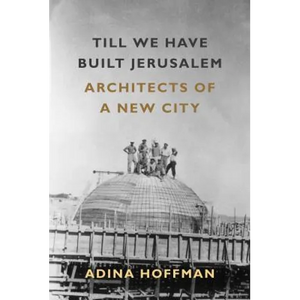 Till We Have Built Jerusalem: Architects of a New City - Paperback