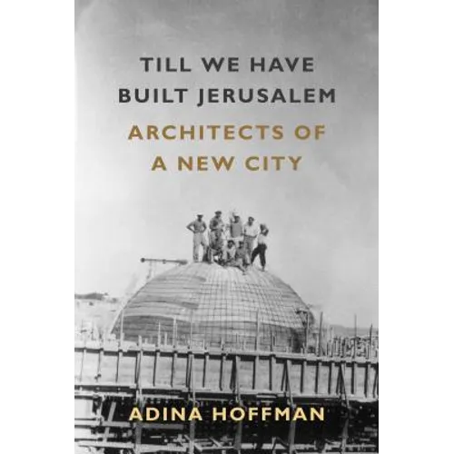 Till We Have Built Jerusalem: Architects of a New City - Paperback