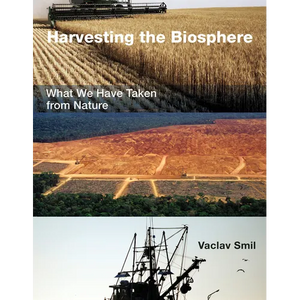 Harvesting the Biosphere: What We Have Taken from Nature - Paperback