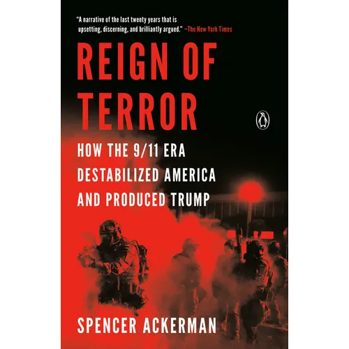 Reign of Terror: How the 9/11 Era Destabilized America and Produced Trump - Paperback