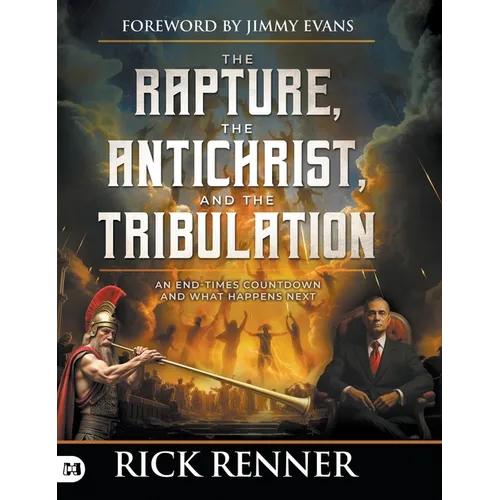 The Rapture, the Antichrist, and the Tribulation: An End-Times Countdown and What Happens Next - Hardcover